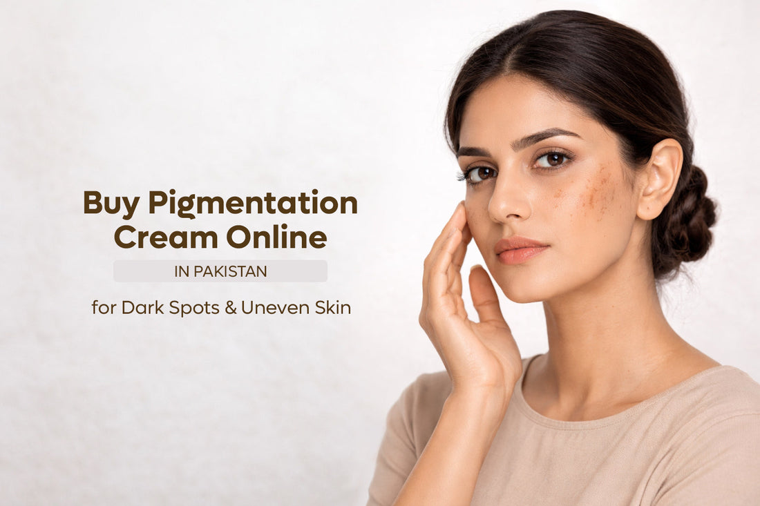Buy Pigmentation Cream Online in Pakistan for Dark Spots & Uneven Skin