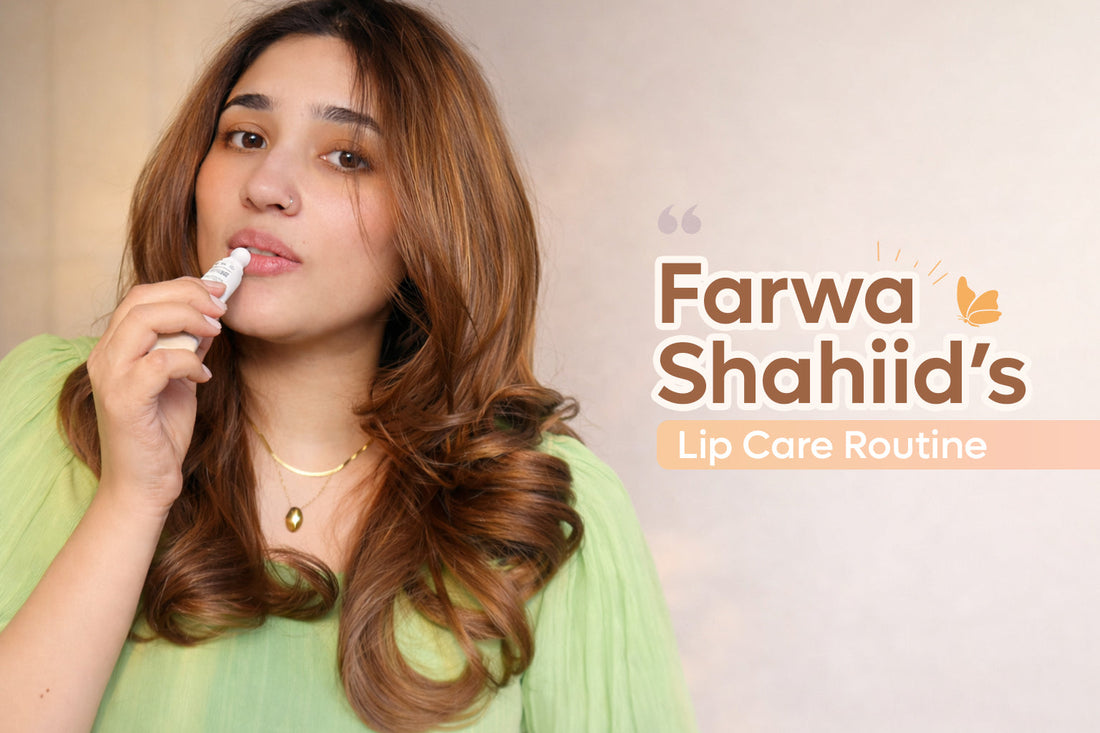 Farwa Shahiid’s Lip Care Routine 