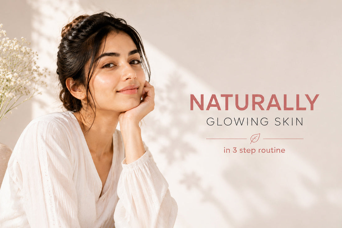 How to Get Naturally Glowing Skin with a Simple 3-Step Routine